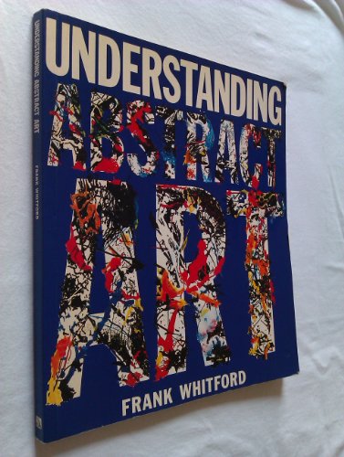 Beispielbild fr Understanding Abstract Art zum Verkauf von WorldofBooks