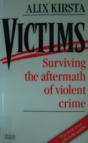 Imagen de archivo de Victims: Surviving the Aftermath of Violent Crime a la venta por AwesomeBooks