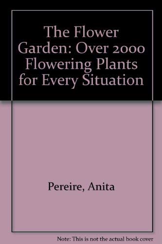 Stock image for The Flower Garden: Over 2000 Flowering Plants for Every Situation for sale by AwesomeBooks