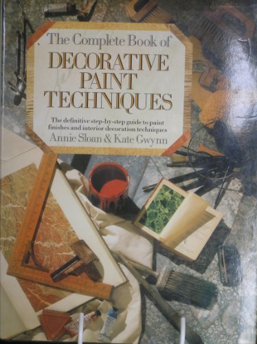 Imagen de archivo de The Complete Book of Decorative Paint Techniques: An Inspirational Sourcebook of Paint Finishes and Interior Decoration a la venta por AwesomeBooks