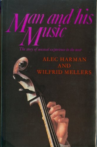 Beispielbild fr Man and His Music : Story of Musical Experience in the West zum Verkauf von Better World Books Ltd