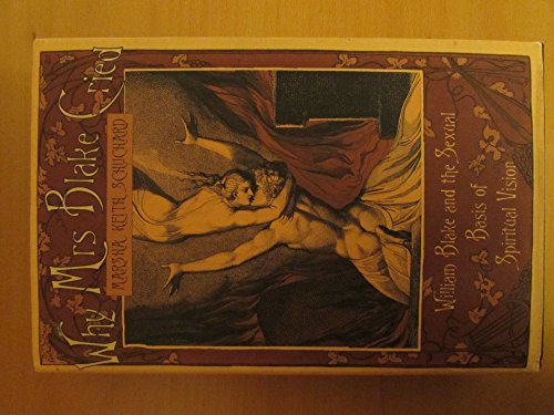 9780712620161: Why Mrs Blake Cried: William Blake and the Sexual Basis of Spiritual Vision