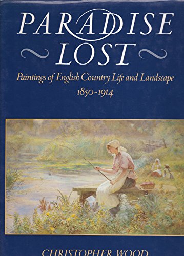 9780712620857: Paradise Lost: Paintings of English Country Life and Landscape, 1850-1914