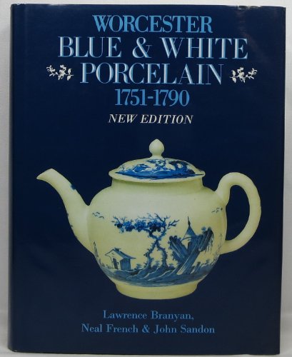 Stock image for Worcester Blue and White Porcelain, 1751-1790 : An Illustrated Encyclopaedia of the Patterns for sale by Better World Books Ltd