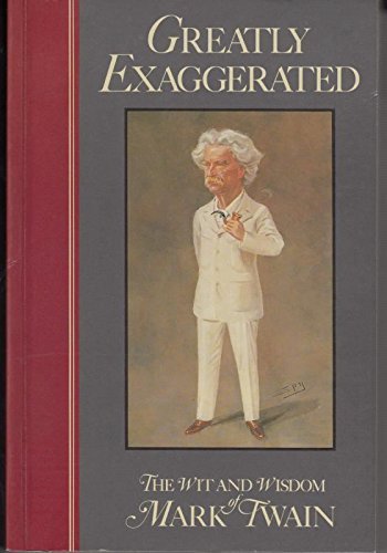 Beispielbild fr greatly exaggerated   wit and wisdom of Mark Twain edited by Alex Ayres zum Verkauf von Syber's Books