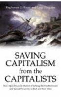 9780712621311: Saving Capitalism From The Capitalists: How Open Financial Markets Challenge the Establishment and Spread Prosperity to Rich and Poor Alike