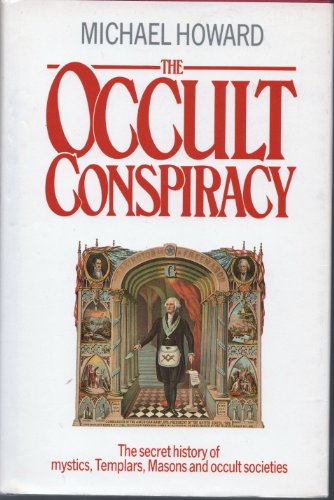 9780712622400: The Occult Conspiracy: The Secret History of Mystics, Templars, Masons and Occult Societies