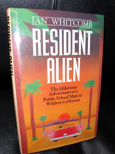 Stock image for Resident Alien: the Hilarious Adventures of a Public School Man in Wildest California (Signed) for sale by KULTURAs books