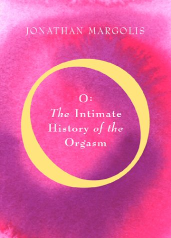 Stock image for O': The Intimate History of the Orgasm for sale by WorldofBooks