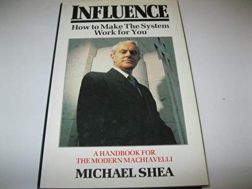 Stock image for Influence: How to Make The System Work for You - a handbook for the modern Machiavelli for sale by WorldofBooks