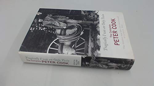 Beispielbild fr Tragically I Was an Only Twin : The Complete Peter Cook zum Verkauf von Better World Books