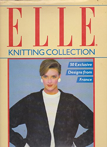 Imagen de archivo de Elle" Knitting Collection: 50 Exclusive Designs from France a la venta por Brit Books