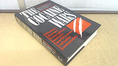 9780712624923: The Cocaine Wars: Murder, Money, Corruption and the World's Most Valuable Commodity