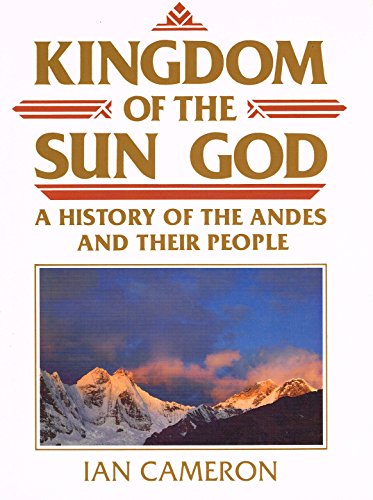 Stock image for Kingdom of the Sun God: History of the Andes and Their People for sale by Reuseabook