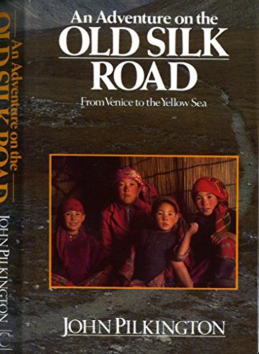 Imagen de archivo de An Adventure on the Old Silk Road: From Venice to the Yellow Sea a la venta por WorldofBooks