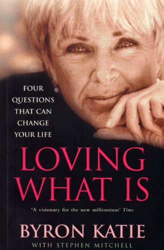 Beispielbild fr Loving What Is: How Four Questions Can Change Your Life zum Verkauf von medimops