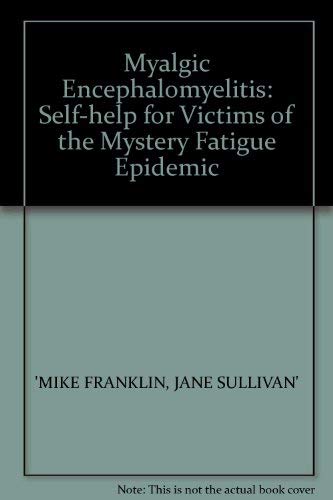 Beispielbild fr Myalgic Encephalomyelitis: Self-help for Victims of the Mystery Fatigue Epidemic zum Verkauf von Goldstone Books