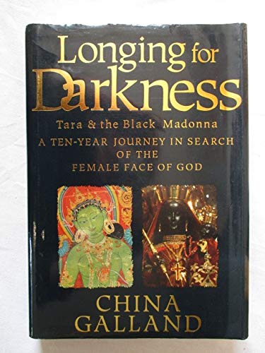 Imagen de archivo de Longing for Darkness - Tara and the Black Modonna: A Ten-year Journey Search of the Female Face of God a la venta por WorldofBooks