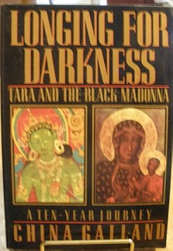 Stock image for Longing for Darkness - Tara and the Black Modonna: A Ten-year Journey Search of the Female Face of God for sale by thebookforest.com