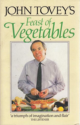 Stock image for John Tovey's Feast of Vegetables: The Perfect Accompaniment to Any Meal for sale by MusicMagpie