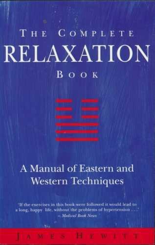 Imagen de archivo de The Complete Relaxation Book: A Manual of Eastern and Western Techniques a la venta por Books From California