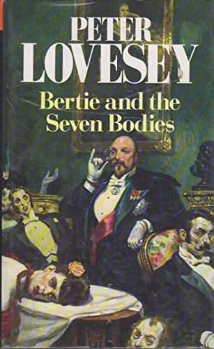 Imagen de archivo de BERTIE AND THE SEVEN BODIES : From the Detective Memoirs of King Edward VII (Signed Copy) a la venta por MURDER BY THE BOOK