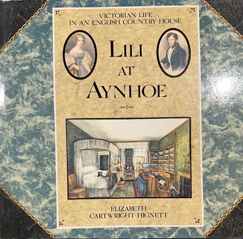Stock image for Lili at Aynhoe: Victorian Life in an English Country House for sale by Sarah Zaluckyj