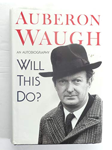 Beispielbild fr Will this do? the first fifty years of Auberon Waugh: an autobiography zum Verkauf von Wonder Book