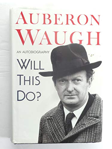 9780712637336: Will This Do? The First Fifty Years of Auberon Waugh: An Autobiography