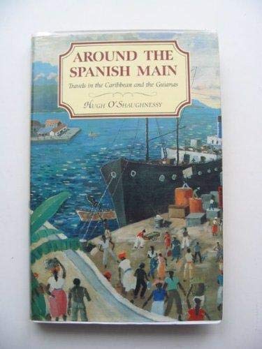 Stock image for Around the Spanish Main, Travel in the Caribbean and the Guianas for sale by Vashon Island Books