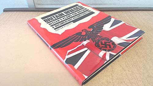 9780712639095: Britain Invaded: Hitler's Plans for Britain : A Documentary Reconstruction