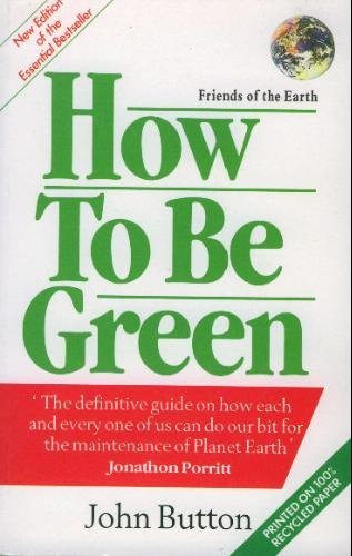 Stock image for How to Be Green for sale by Better World Books: West