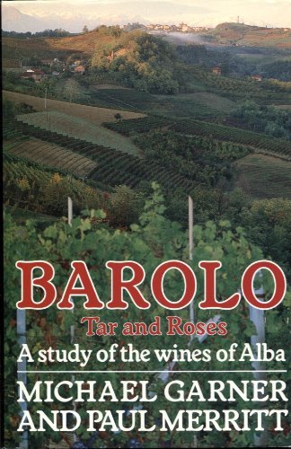 Imagen de archivo de Barolo: Tar and Roses ~ A Study of the Wines of Alba a la venta por Griffin Books