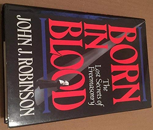 Stock image for Born in Blood: The Lost Secrets of Freemasonry for sale by Goldstone Books