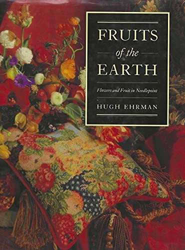 Stock image for Fruits of the Earth: Flowers and Fruit and Needlepoint for sale by AwesomeBooks