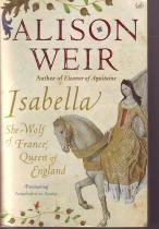 ISABELLA, She-Wolf of France, Queen of England - WEIR Alison