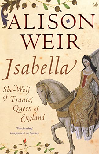 9780712641944: Isabella: She-Wolf of France, Queen of England