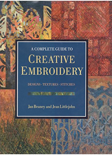 Beispielbild fr A Complete Guide to Creative Embroidery : Designs, Textures, Stitches zum Verkauf von Better World Books Ltd