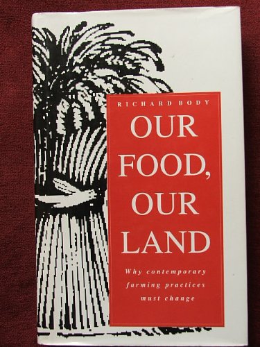 9780712646406: Our Food, Our Land: Why Contemporary Farming Practices Must Change