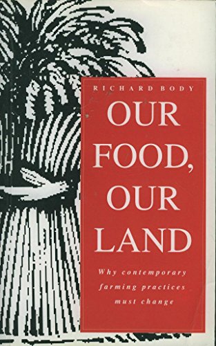 Stock image for Our Food, Our Land: Why Contemporary Farming Practices Must Change for sale by RIVERLEE BOOKS