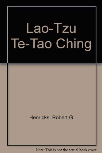 Beispielbild fr Lao-Tzu / Te-Tao Ching / A translation of the Ma-wang-tui manuscripts, predating other texts by five centuries [Translated, with an introduction and commentary, by Robert G. Hendricks] zum Verkauf von Pallas Books Antiquarian Booksellers