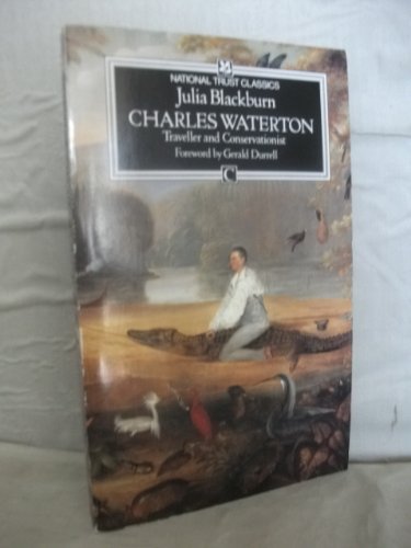 9780712647465: Charles Waterton, 1782-1865: Conservationist and Traveller (National Trust classics)