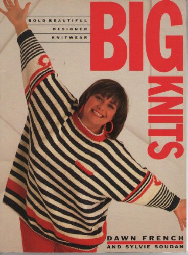 Imagen de archivo de Big Knits : Bold, Beautiful, Designer Knitwear a la venta por Better World Books