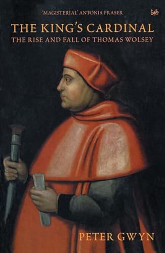 Beispielbild fr The King's Cardinal: The Rise and Fall of Thomas Wolsey zum Verkauf von WorldofBooks