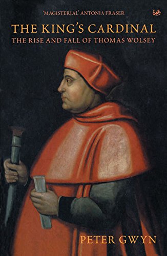 Stock image for The King's Cardinal: The Rise and Fall of Thomas Wolsey for sale by WorldofBooks
