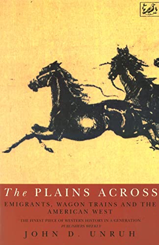 Beispielbild fr The Plains Across: Emigrants,Wagon Trains and the American West zum Verkauf von WorldofBooks