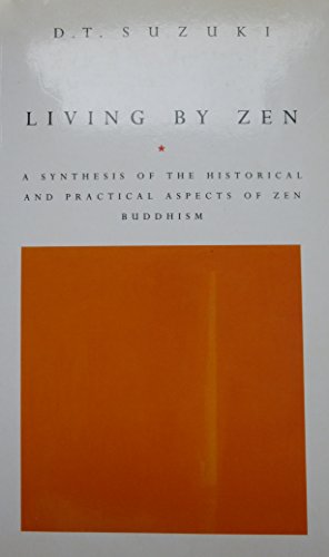 9780712651363: Living by Zen: A Synthesis of the Historical and Practical Aspects of Zen Buddhism