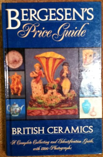 Beispielbild fr Bergesens Price Guide to British Ceramics: A Complete Collecting and Identification Guide. zum Verkauf von John M. Gram