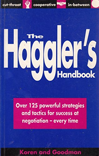 Beispielbild fr The Hagglers Handbook: Over 125 Powerful Strategies and Tactics for Success at Negotiation Every Time zum Verkauf von Reuseabook