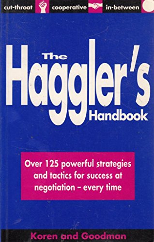 Imagen de archivo de The Hagglers Handbook: Over 125 Powerful Strategies and Tactics for Success at Negotiation Every Time a la venta por Reuseabook